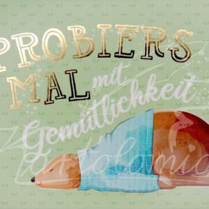 Probiers mal mit Gemütlichkeit
