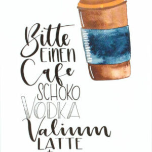 Bitte einen Café Schoko Vodka Valium Latte to go!