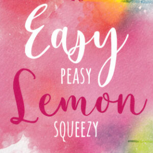 Easy, peasy, lemon squeeze